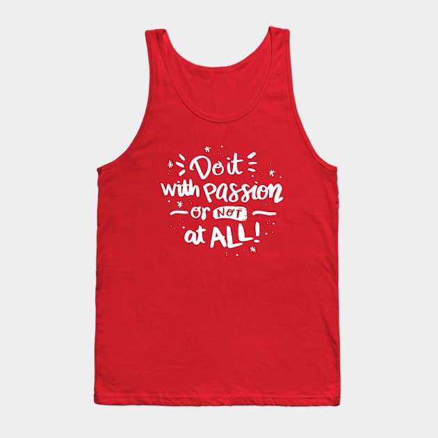 DO IT WITH PASSION OR NOT AT ALL Tank Top by Abu Muorad